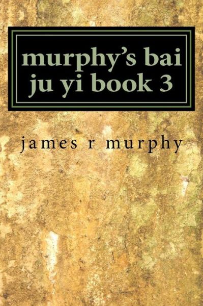 Cover for James R Murphy · Murphy's Bai Ju Yi Book 3 (Paperback Book) (2015)