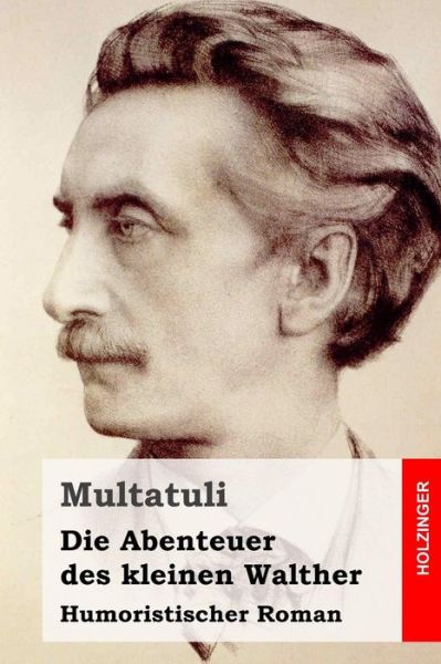 Cover for Multatuli · Die Abenteuer Des Kleinen Walther: Humoristischer Roman (Paperback Bog) (2015)