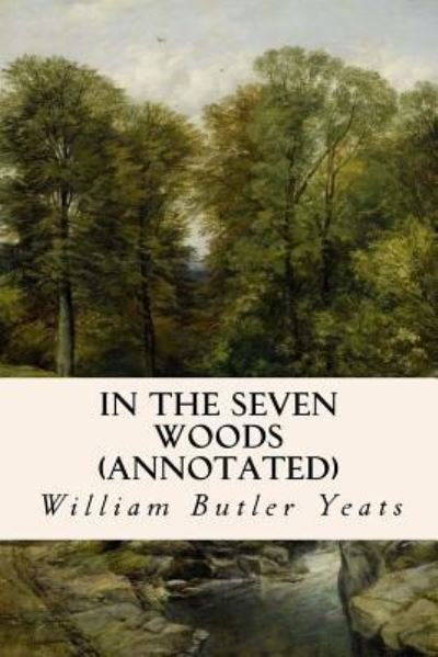 Cover for William Butler Yeats · In The Seven Woods (annotated) (Pocketbok) (2015)