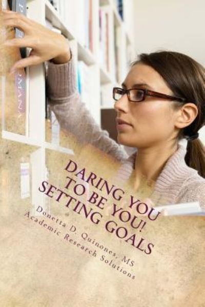 Cover for Donetta D Quinones · Daring YOU To Be YOU : Setting Goals (Paperback Book) (2015)