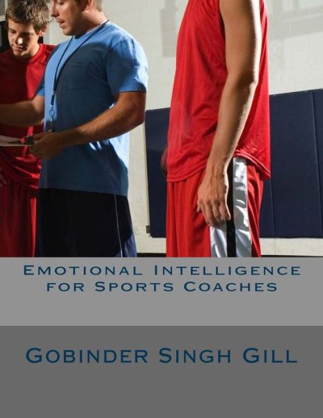 Cover for Gobinder Singh Gill · Emotional Intelligence for Sports Coaches (Paperback Book) (2016)