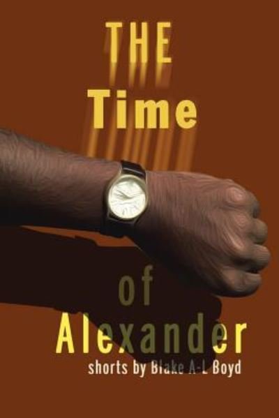 Cover for Blake A-L Boyd · The Time of Alexander (Taschenbuch) (2016)