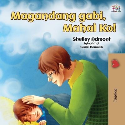 Goodnight, My Love! (Tagalog Book for Kids) - Shelley Admont - Books - Kidkiddos Books Ltd. - 9781525931796 - July 14, 2020