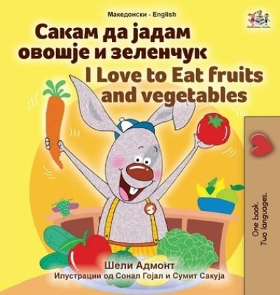 Cover for Shelley Admont · I Love to Eat Fruits and Vegetables (Macedonian English Bilingual Book for Kids) (Hardcover Book) (2022)