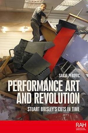 Cover for Sanja Perovic · Performance Art and Revolution: Stuart Brisley’s Cuts in Time - Rethinking Art's Histories (Paperback Book) (2025)