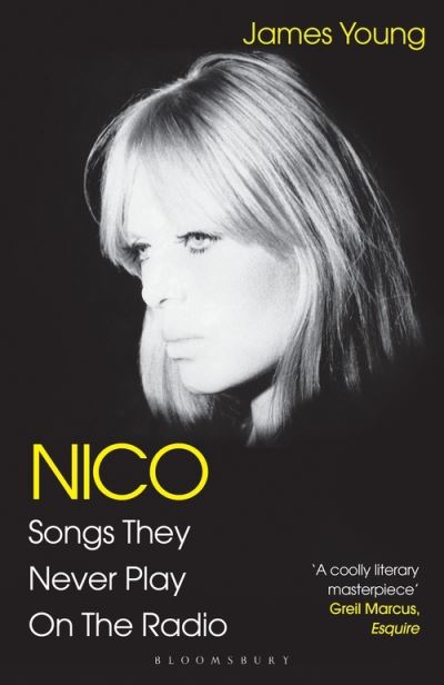 Nico, Songs They Never Play on the Radio - James Young - Kirjat - Bloomsbury Publishing PLC - 9781526640796 - torstai 10. kesäkuuta 2021