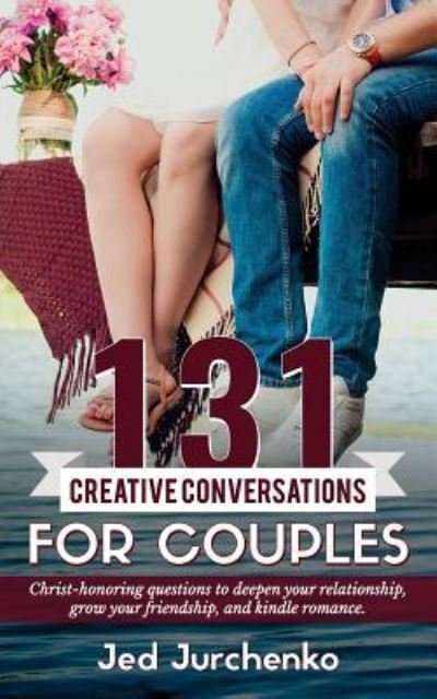 Cover for Jed Jurchenko · 131 Creative Conversations For Couples (Taschenbuch) (2016)