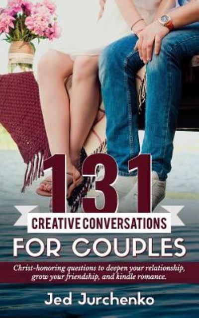 Cover for Jed Jurchenko · 131 Creative Conversations For Couples (Pocketbok) (2016)