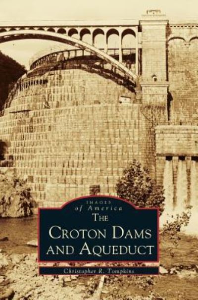 Cover for Christopher R Tompkins · Croton Dams and Aqueduct (Hardcover Book) (2000)