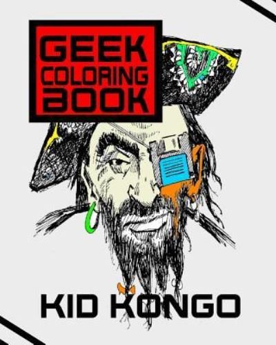 Cover for Kid Kongo · Geek Coloring Book (Paperback Book) (2016)