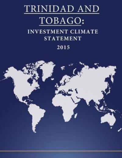 Cover for United States Department of State · TRINIDAD AND TOBAGO: Investment Climate Statement 2015 (Book) (2016)
