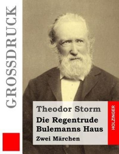 Cover for Theodor Storm · Die Regentrude / Bulemanns Haus (Grossdruck) (Taschenbuch) (2016)