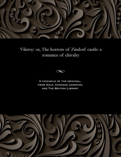 Cover for Vileroy: Or, the Horrors of Zindorf Castle: A Romance of Chivalry (Paperback Book) (1901)