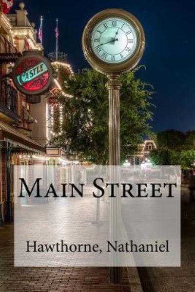 Main Street - Hawthorne Nathaniel - Livros - Createspace Independent Publishing Platf - 9781536889796 - 4 de agosto de 2016