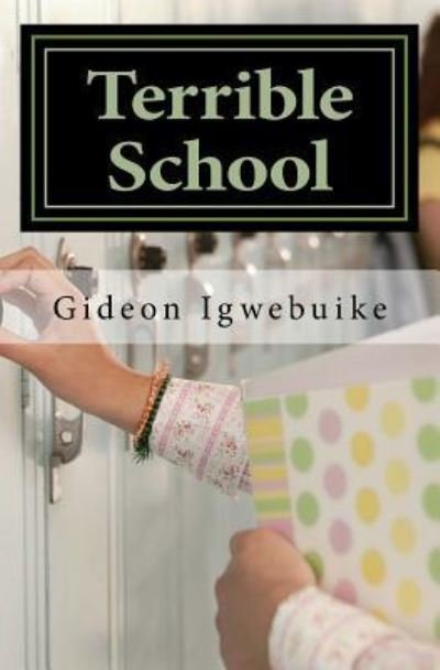 Cover for Gideon C Igwebuike · Terrible School (Paperback Book) (2016)