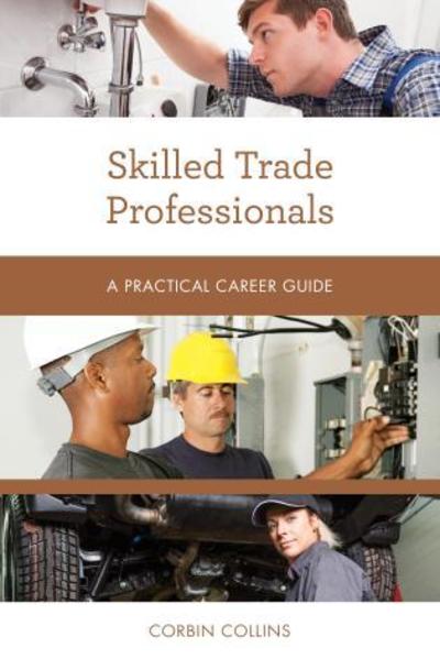 Cover for Corbin Collins · Skilled Trade Professionals: A Practical Career Guide - Practical Career Guides (Paperback Book) (2019)