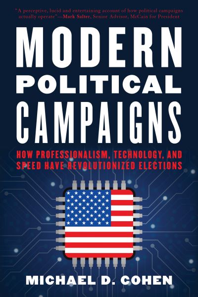 Cover for Michael D. Cohen · Modern Political Campaigns: How Professionalism, Technology, and Speed Have Revolutionized Elections (Paperback Book) (2021)