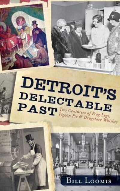 Cover for Bill Loomis · Detroit's Delectable Past (Inbunden Bok) (2012)