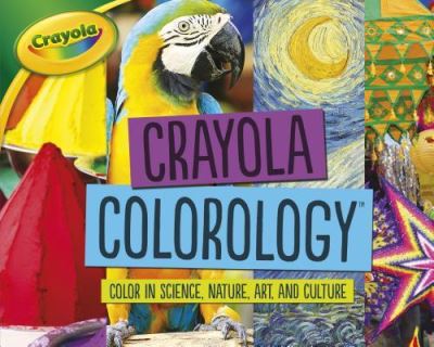 Crayola Colorology - Mari C. Schuh - Książki - Lerner Publishing Group - 9781541528796 - 1 sierpnia 2018