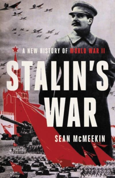 Cover for Sean McMeekin · Stalin's War : A New History of World War II (Innbunden bok) (2021)