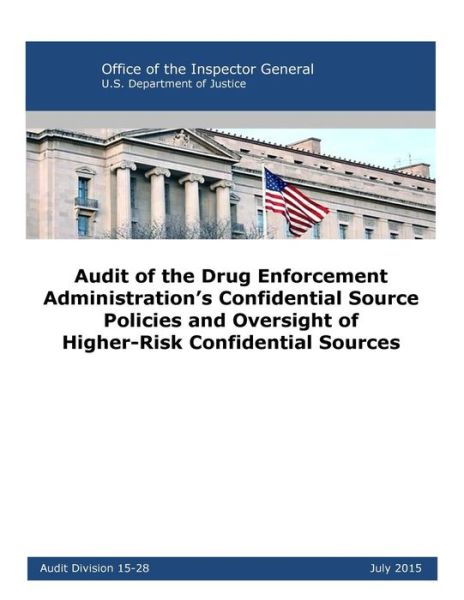 Cover for U S Department of Justice · Audit of the Drug Enforcement Administration's Confidential Source Policies and Oversight of Higher-Risk Confidential Sources (Paperback Bog) (2017)