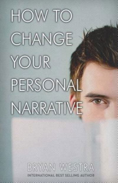 Cover for Bryan Westra · How To Change Your Personal Narrative (Taschenbuch) (2017)