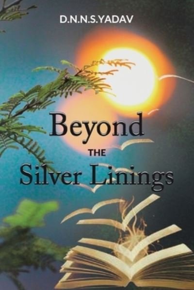 Cover for D N N S Yadav · Beyond the Silver Linings (Taschenbuch) (2020)