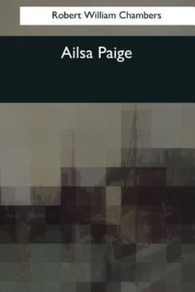 Cover for Robert W Chambers · Ailsa Paige (Paperback Book) (2017)
