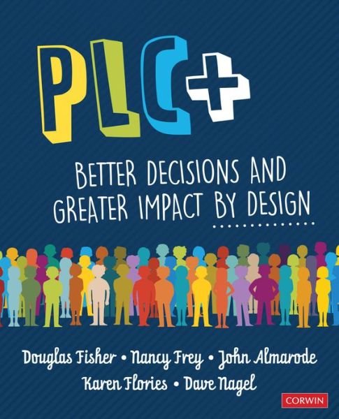 PLC+: Better Decisions and Greater Impact by Design - Douglas Fisher - Books - SAGE Publications Inc - 9781544361796 - September 18, 2019