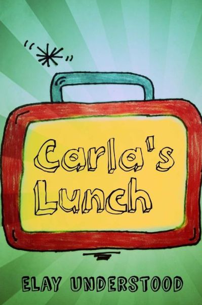 Cover for Elay Understood · Carla's Lunch (Paperback Book) (2017)