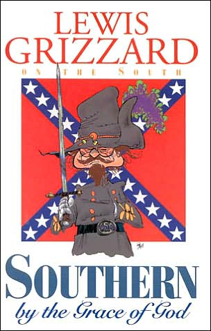 Southern by the Grace of God - Lewis Grizzard - Books - Longstreet Press - 9781563522796 - October 9, 2001