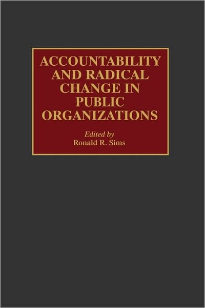 Cover for Ronald R. Sims · Accountability and Radical Change in Public Organizations (Gebundenes Buch) (1998)