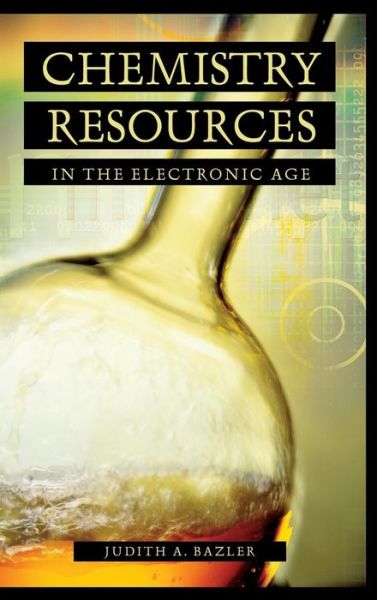 Cover for Judith Bazler · Chemistry Resources in the Electronic Age - Science Resources in the Electronic Age (Hardcover Book) (2003)