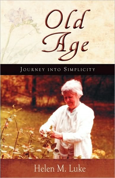 Cover for Helen M. Luke · Old Age: Journey into Simplicity (Paperback Book) (2010)