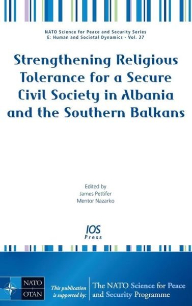 Cover for James Pettifer · Strengthening Religious Tolerance for a Secure Civil Society in Albania and the Southern Balkans - NATO Science for Peace and Security Series E: Human and Societal Dynamics (Innbunden bok) (2007)