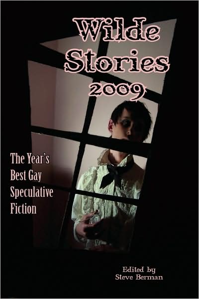 Cover for Steve Berman · Wilde Stories 2009: The Year's Best Gay Speculative Fiction - Wilde Stories: The Year's Best Gay Speculative Fiction (Cloth) (Hardcover Book) (2009)