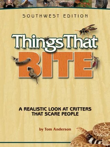 Cover for Tom Anderson · Things That Bite: Southwest Edition: A Realistic Look at Critters That Scare People - Things That Bite (Paperback Book) [Southwest edition] (2012)