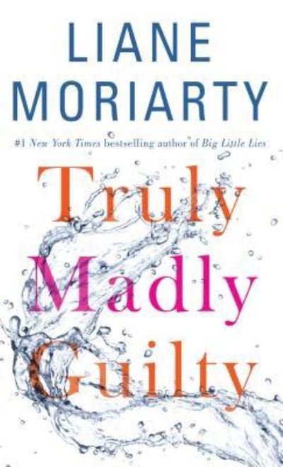Cover for Liane Moriarty · Truly Madly Guilty (Book) (2017)