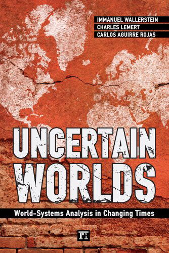 Cover for Immanuel Wallerstein · Uncertain Worlds: World-systems Analysis in Changing Times (Taschenbuch) (2013)