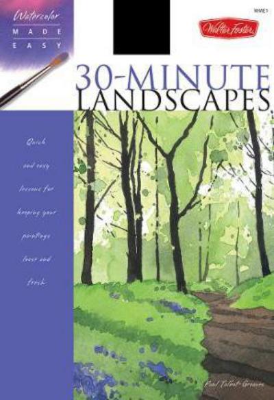 Watercolor Made Easy: 30-Minute Landscapes - Watercolor Made Easy - Paul Talbot-Greaves - Books - Walter Foster Publishing - 9781600580796 - March 1, 2008