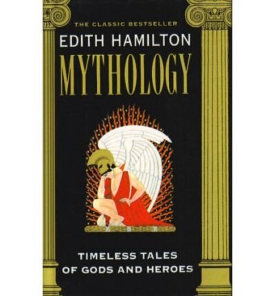 Cover for Edith Hamilton · Mythology: Timeless Tales of Gods and Heroes (Innbunden bok) (2011)