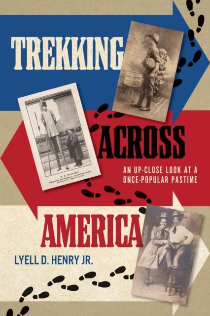 Cover for Lyell D. Jr. Henry · Trekking across America: An Up-Close Look at a Once-Popular Pastime (Paperback Book) (2024)