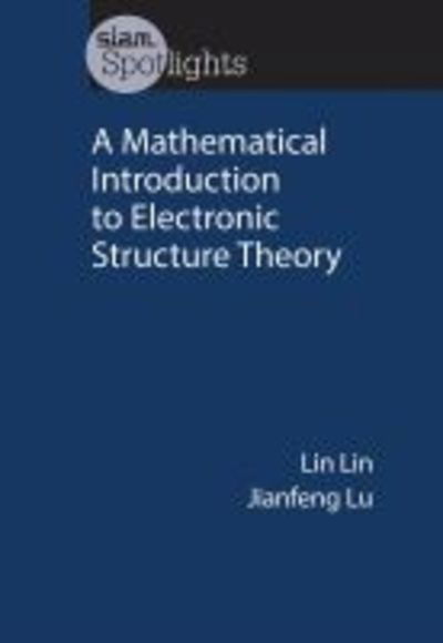 Cover for Lin Lin · A Mathematical Introduction to Electronic Structure Theory - SIAM Spotlights (Paperback Bog) (2019)