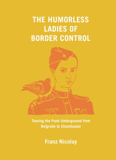 Cover for Franz Nicolay · The humorless ladies of border control (Book) (2016)