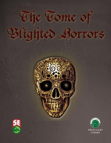 Cover for Frog God Games · The Tome of Blighted Horrors - Fifth Edition (Pocketbok) (2019)
