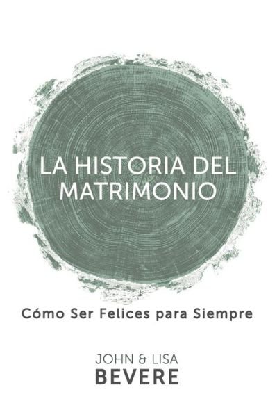 Cover for John Bevere · Historia del Matrimonio (Spanish Language Edition, the Story of Marriage (Spanish)) (Taschenbuch) (2017)