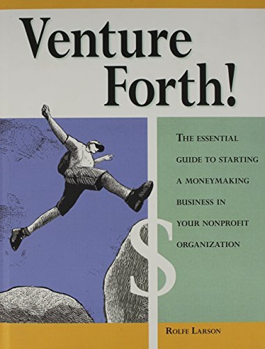 Cover for Rolfe Larson · Venture Forth!: The Essential Guide to Starting a Moneymaking Business in Your Nonprofit Organization (Hardcover Book) (2002)