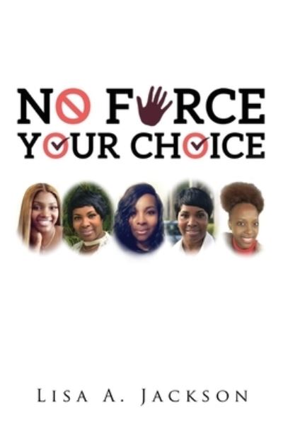 Cover for Lisa A Jackson · No FORCE, YOUR CHOICE (Paperback Book) (2020)