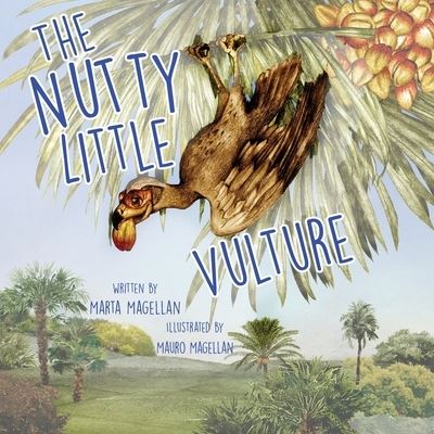 Cover for Marta Magellan · The Nutty Little Vulture (Paperback Book) (2021)