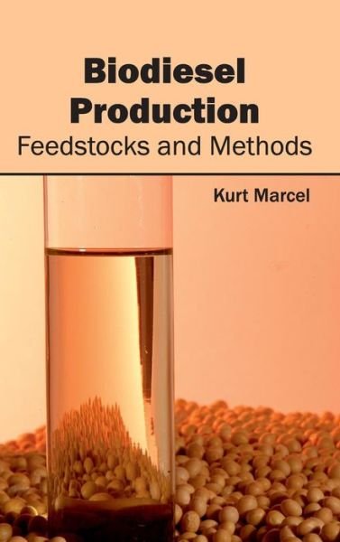 Cover for Kurt Marcel · Biodiesel Production: Feedstocks and Methods (Innbunden bok) (2015)
